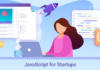 Top Reasons To Use JavaScript for Your Startups Use JavaScript for Your Startups