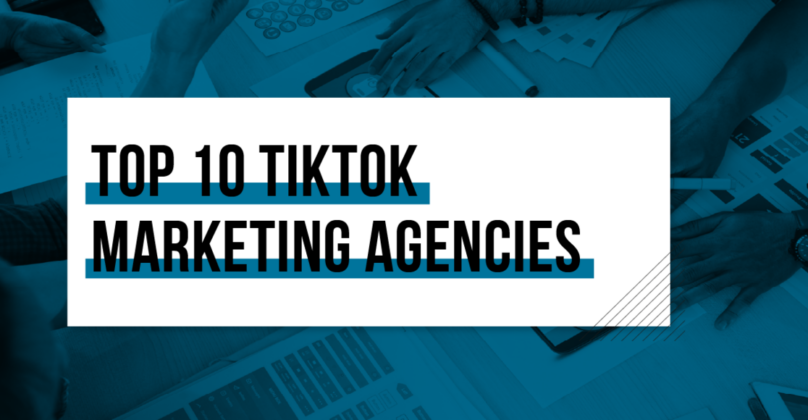 10 Best TikTok Advertising Agencies and Companies of 2024